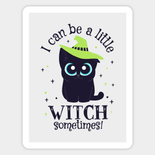 Black Cat Witch - I can be a little Witch sometimes! Magnet